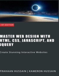 Master Web Design with HTML, CSS, JavaScript, and jQuery_ Create Stunning Interactive Websites (2023)
