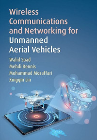 Walid Saad _ Mehdi Bennis _ Mohammad Mozaffari _ Xingqin Lin - Wireless Communications and Networking for Unmanned Aerial Vehicles-Cambridge University Press (2020)